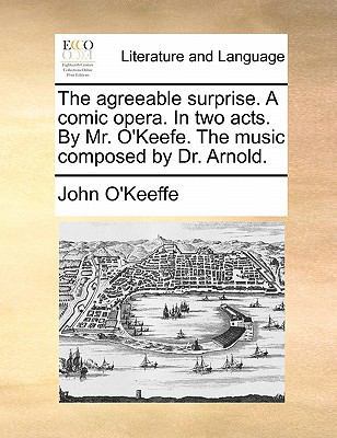 The Agreeable Surprise. a Comic Opera. in Two A... 1170859623 Book Cover