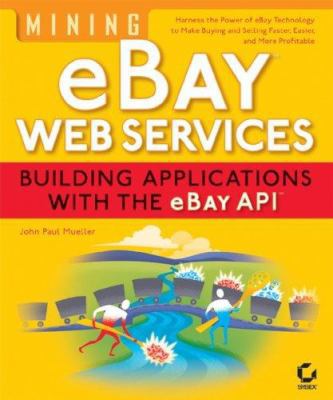 Mining eBay Web Services: Building Applications... 0782143393 Book Cover