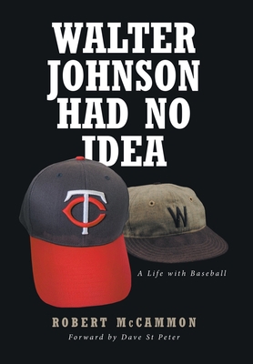 Walter Johnson Had No Idea: A Life with Baseball B0BNP7XW5J Book Cover