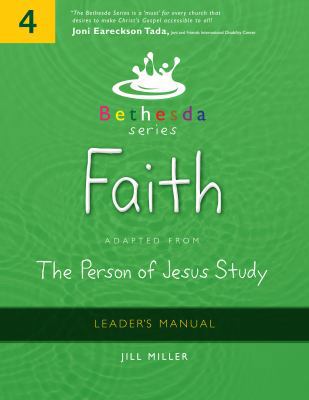 Faith : Unit 4: Bethesda Series Leader's Manual