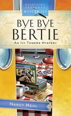 Bye Bye Bertie: An Ivy Towers Mystery 1597897663 Book Cover