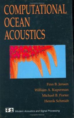 Computational Ocean Acoustics (Modern Acoustics... 1563962098 Book Cover