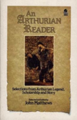 An Arthurian Reader: Selections from Arthurian ... 0850309093 Book Cover
