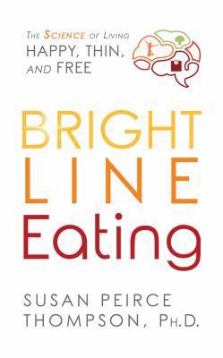 Bright Line Eating: The Science of Living Happy... 1536656054 Book Cover