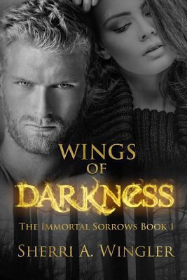 Wings of Darkness: Book 1 of The Immortal Sorro... 150021258X Book Cover