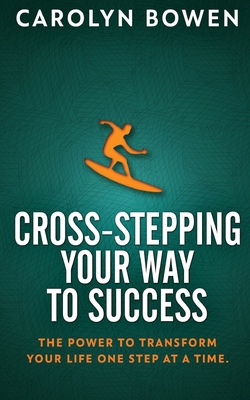 Cross-Stepping Your Way To Success: The Power t... 4867472069 Book Cover