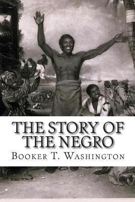 The Story of the Negro: The Rise of The Race Fr... 1451567952 Book Cover