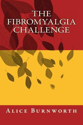 The Fibromyalgia Challenge 1517346770 Book Cover
