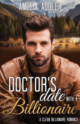 Doctor's Date with a Billionaire: a clean billi... 1096223813 Book Cover
