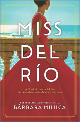 Miss del Río: A Novel of Dolores del Río, the F... 1525804995 Book Cover