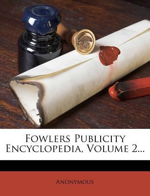 Fowlers Publicity Encyclopedia, Volume 2... 1272958760 Book Cover