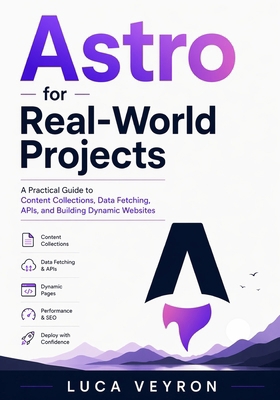 Astro for Real-World Projects: A Practical Guid... B0GY8XR8G4 Book Cover