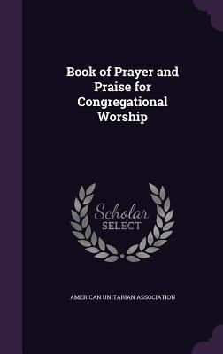 Book of Prayer and Praise for Congregational Wo... 1340592967 Book Cover