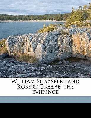 William Shakspere and Robert Greene; The Evidence 1171852681 Book Cover