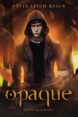 Opaque : Scion Saga Book 1