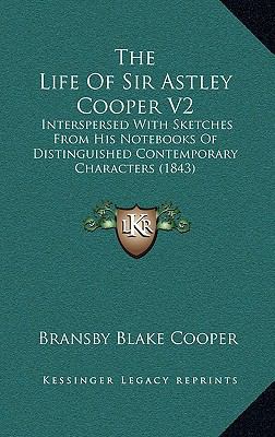 The Life Of Sir Astley Cooper V2: Interspersed ... 1167239032 Book Cover