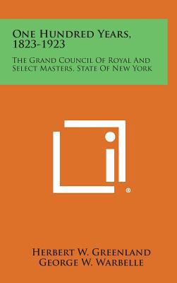 One Hundred Years, 1823-1923: The Grand Council... 1258708221 Book Cover