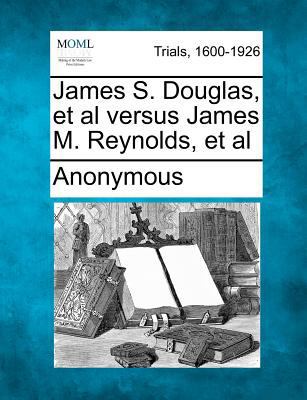 James S. Douglas, et al Versus James M. Reynold... 1275113168 Book Cover