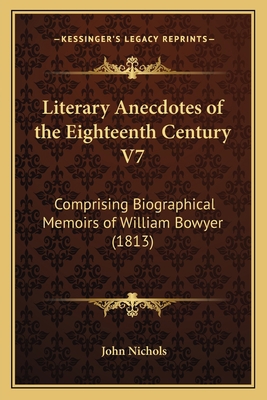 Literary Anecdotes of the Eighteenth Century V7... 1166627268 Book Cover