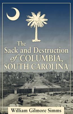 The Sack and Destruction of Columbia, South Car... 0692412654 Book Cover