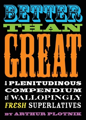 Better Than Great: A Plenitudinous Compendium o... B00AK3SI2Y Book Cover
