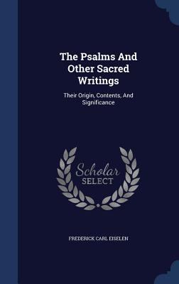 The Psalms And Other Sacred Writings: Their Ori... 1340101785 Book Cover