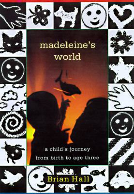 Madeleine's World: A Child's Journey from Birth... 0395870593 Book Cover