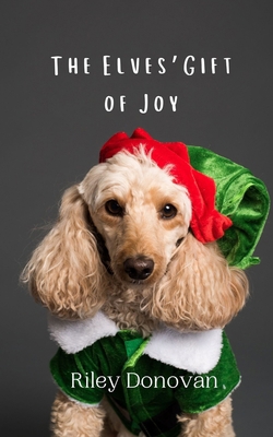 The Elves' Gift of Joy 991690913X Book Cover