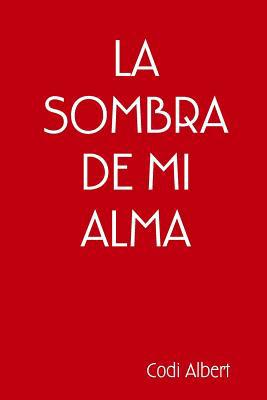 La Sombra de Mi Alma [Spanish] 0359382495 Book Cover