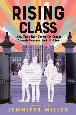 Rising Class: How Three First-Generation Colleg... 1250362725 Book Cover