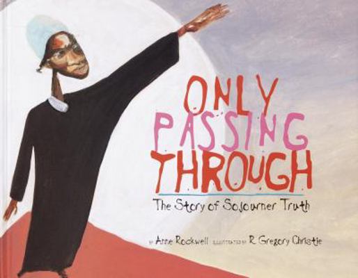 Only Passing Through: The Story of Sojourner Truth 0679991867 Book Cover