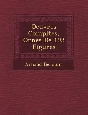 Oeuvres Completes, Orn Es de 193 Figures [French] 1249463556 Book Cover