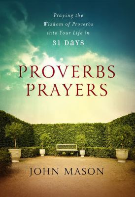 Proverbs Prayers: Praying the Wisdom of Proverb... 1609361695 Book Cover