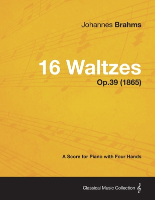 16 Waltzes - A Score for Piano with Four Hands ... 144747581X Book Cover