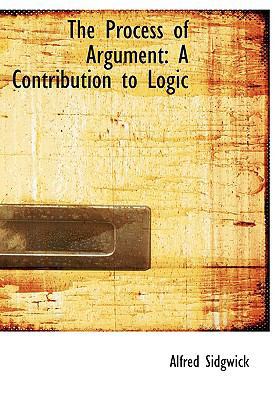 The Process of Argument: A Contribution to Logi... [Large Print] 0554552647 Book Cover