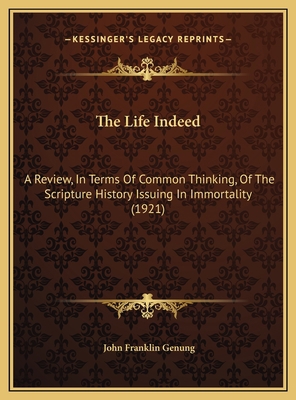 The Life Indeed: A Review, In Terms Of Common T... 1169778909 Book Cover