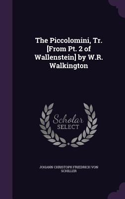 The Piccolomini, Tr. [From Pt. 2 of Wallenstein... 1358358958 Book Cover
