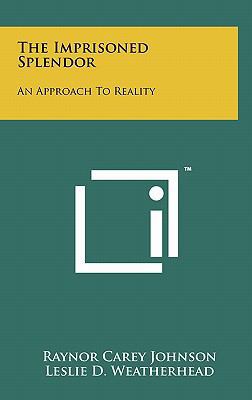 The Imprisoned Splendor: An Approach To Reality 1258045354 Book Cover
