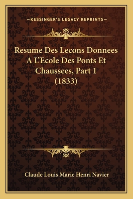 Resume Des Lecons Donnees A L'Ecole Des Ponts E... [French] 1167688988 Book Cover