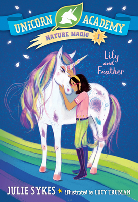 Unicorn Academy Nature Magic #1: Lily and Feather 0593426703 Book Cover