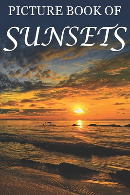 Picture Book of Sunsets: For Seniors with Demen... 1689374691 Book Cover