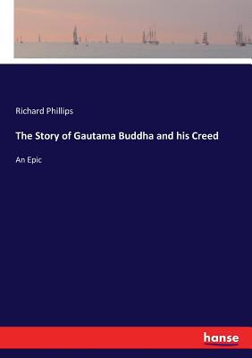 The Story of Gautama Buddha and his Creed: An Epic 3337247059 Book Cover