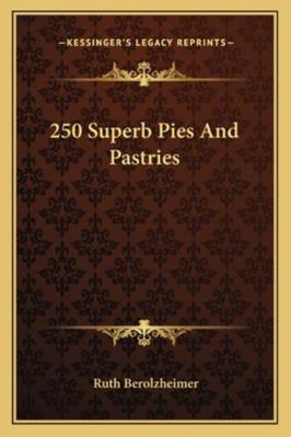 250 Superb Pies And Pastries 1163190365 Book Cover