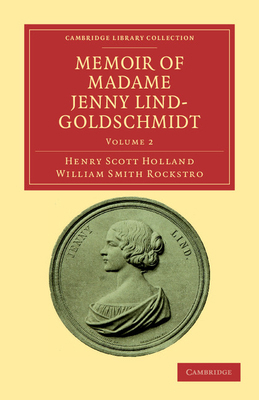 Memoir of Madame Jenny Lind-Goldschmidt - Volume 2 1108038697 Book Cover