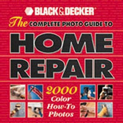 The Complete Photo Guide to Home Repair: 2000 C... 0865737533 Book Cover