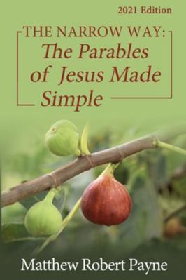 The Narrow Way: The Parables of Jesus Made Simp... 1648302254 Book Cover