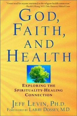God, Faith, and Health: Exploring the Spiritual... 0471355038 Book Cover
