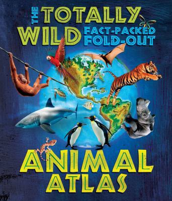 The Totally Wild Fact-packed, Fold-out Animal A... 1783121289 Book Cover