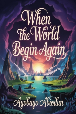 When the World Begin Again B0GJSXRHLD Book Cover