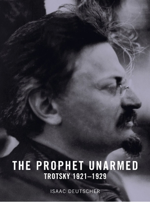 The Prophet Unarmed: Trotsky: 1921-1929 1859844464 Book Cover